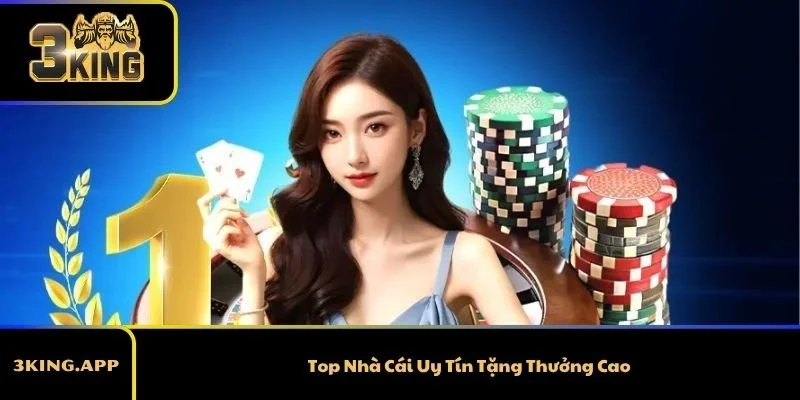 Top Nhà Cái Uy Tín Tặng Thưởng Cao Và Mang Đẳng Cấp Châu Á
