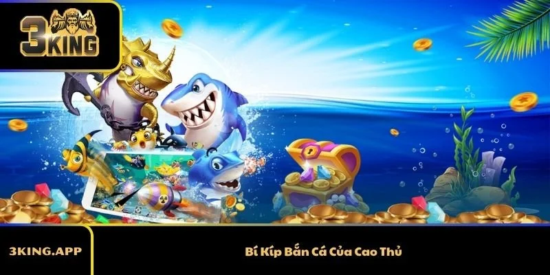 Bí Kíp Bắn Cá Của Cao Thủ – Những Cách Chơi Ít Người Biết