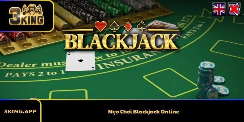 Mẹo Chơi Blackjack Online Giúp Tối Ưu Chiến Thắng