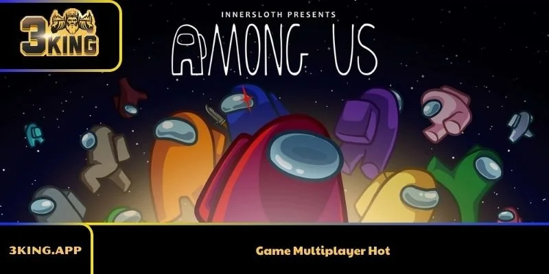 Game Multiplayer Hot - Lựa Chọn Giải Trí Tuyệt Vời