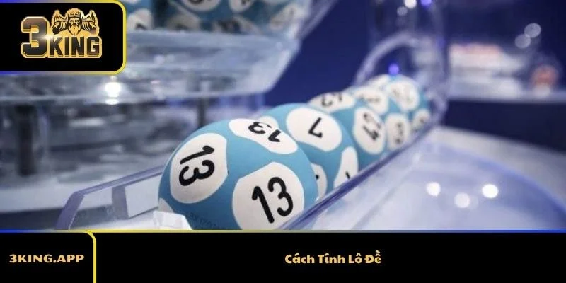 Cách Tính Lô Đề Dễ Hiểu Và Phương Pháp Phổ Biến Hiện Nay