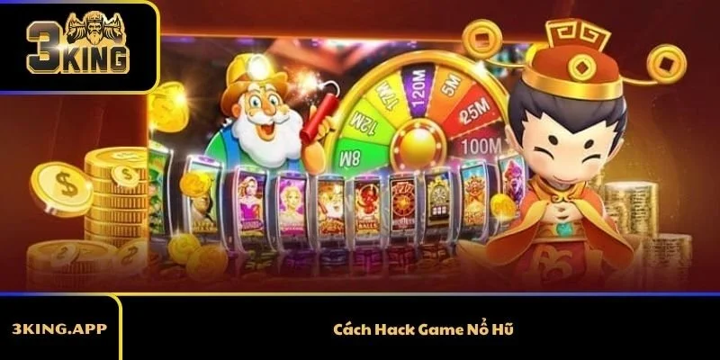 Cách Hack Game Nổ Hũ Và Thông Tin Quan Trọng Anh Em Cần Biết