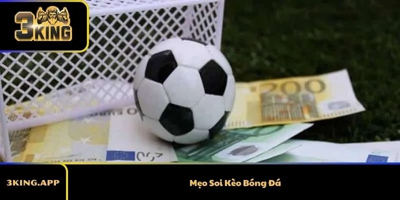 Mẹo Soi Kèo Bóng Đá Chuẩn Nhất – Cược Thông Minh, Thắng Lớn