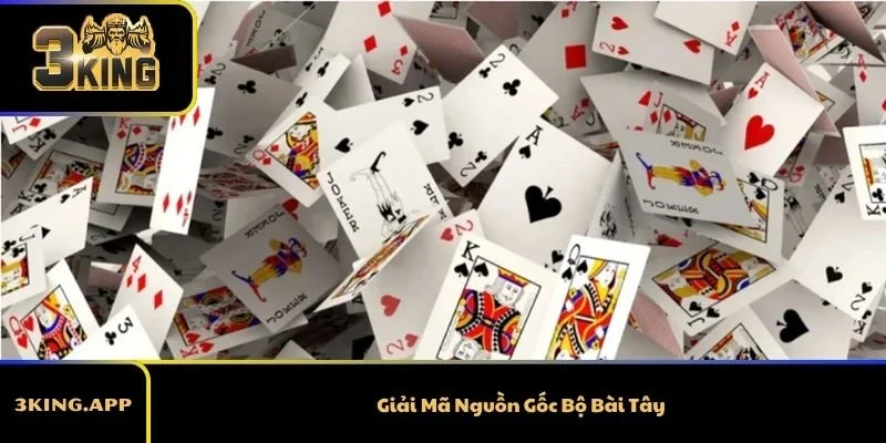 Giải Mã Nguồn Gốc Bộ Bài Tây – Thông Tin Thú Vị Từ A Đến Z