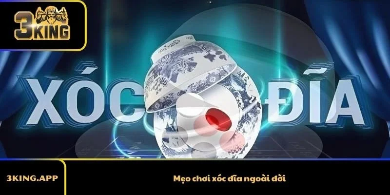 Mẹo chơi xóc đĩa ngoài đời thắng lớn – Bí quyết thắng lớn từ cao thủ