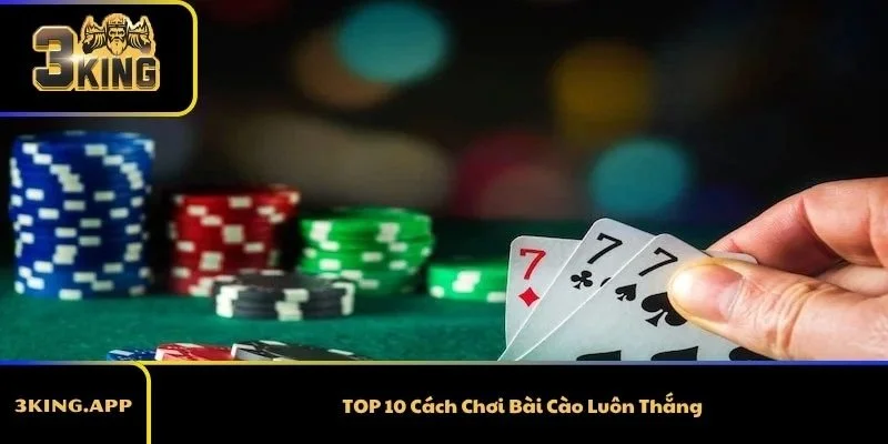 TOP 10 Cách Chơi Bài Cào Luôn Thắng Là Gì? Khám Phá Ngay
