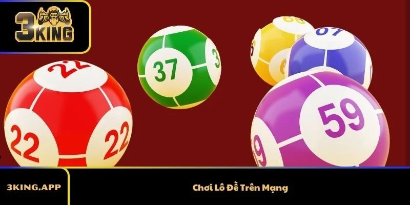 Chơi Lô Đề Trên Mạng Uy Tín – Hướng Dẫn Chi Tiết