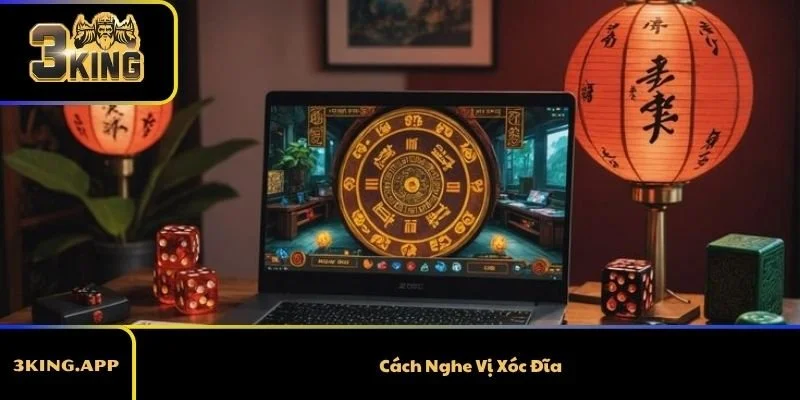Cách Nghe Vị Xóc Đĩa Chuẩn Cho Bạn Tỷ Lệ Thắng Cao