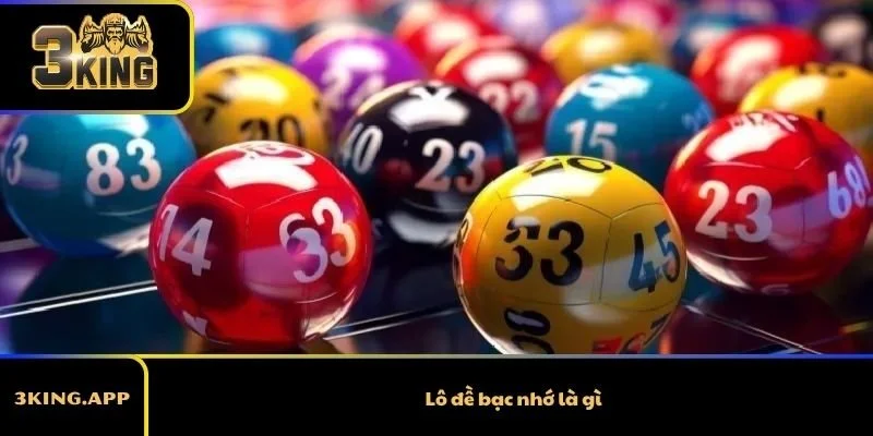 Lô đề bạc nhớ là gì? Hiểu đúng để tránh nhầm lẫn khi áp dụng