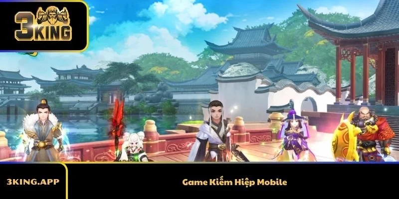 Top 9 Game Kiếm Hiệp Mobile Hay Nhất Dành Cho Fan Võ Hiệp
