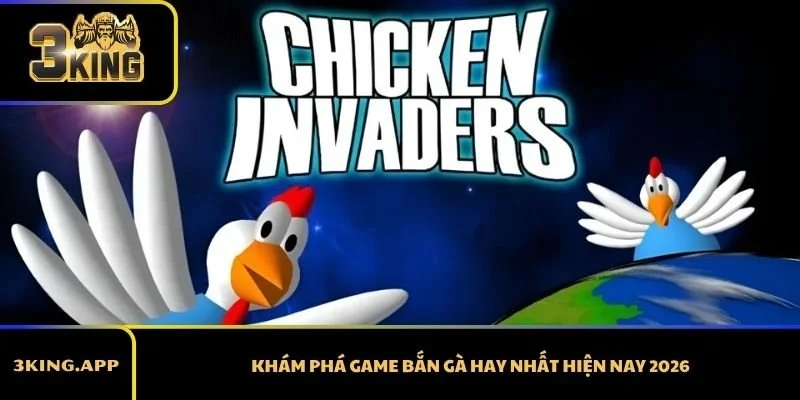 KHÁM PHÁ GAME BẮN GÀ HAY 2026