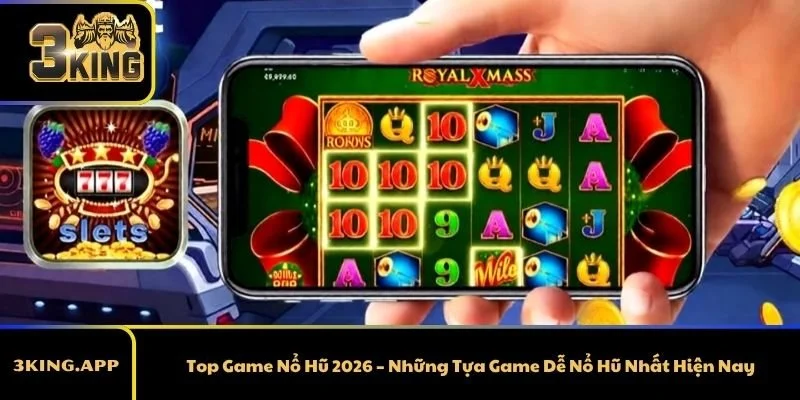 Top Game Nổ Hũ 2026 – Những Tựa Game Dễ Nổ Hũ Nhất Hiện Nay