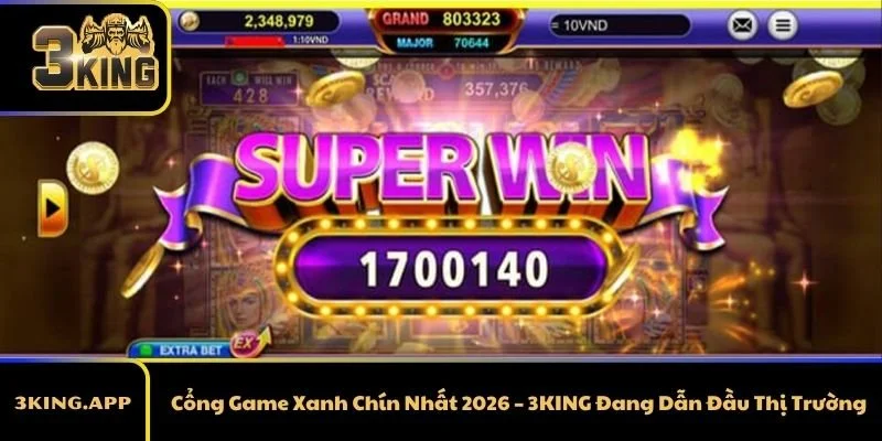 Cổng Game Xanh Chín Nhất 2026 – 3KING Đang Dẫn Đầu Thị Trường