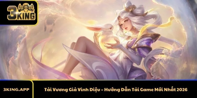 Tải Vương Giả Vinh Diệu – Hướng Dẫn Tải Game Mới Nhất 2026