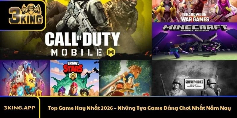 Top Game Hay Nhất 2026 – Những Tựa Game Đáng Chơi Nhất Năm Nay