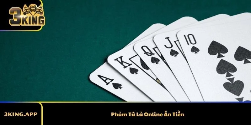 Phỏm Tá Lả Online Ăn Tiền – Game Bài Đổi Thưởng Luôn Hot