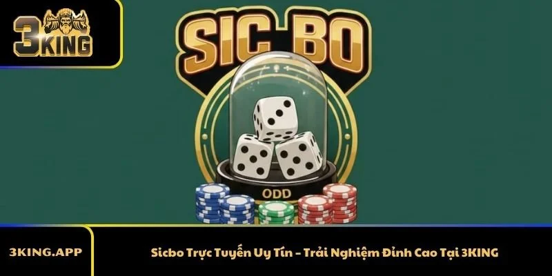 Sicbo Trực Tuyến Uy Tín – Trải Nghiệm Đỉnh Cao Tại 3KING