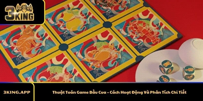 Thuật Toán Game Bầu Cua – Cách Hoạt Động Và Phân Tích Chi Tiết