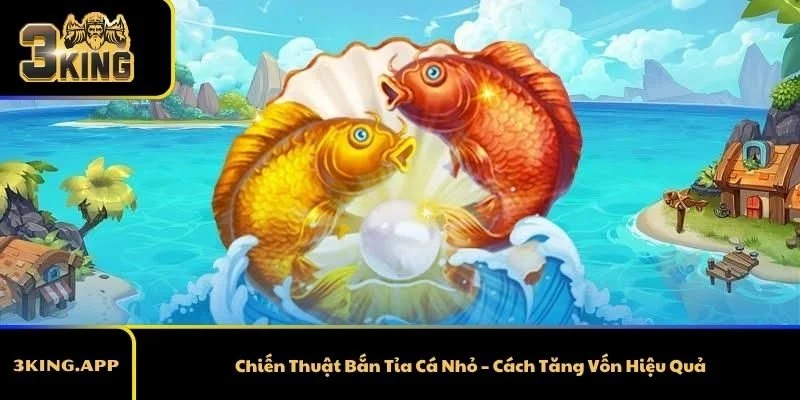 Chiến Thuật Bắn Tỉa Cá Nhỏ – Cách Tăng Vốn Hiệu Quả