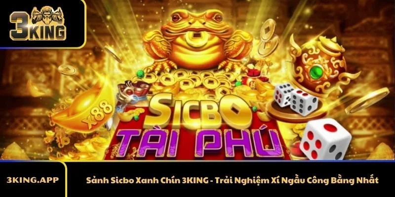 Sảnh Sicbo Xanh Chín 3KING - Trải Nghiệm Xí Ngầu Công Bằng Nhất