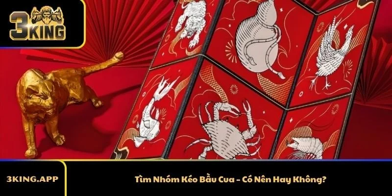 Tìm Nhóm Kéo Bầu Cua – Có Nên Hay Không?