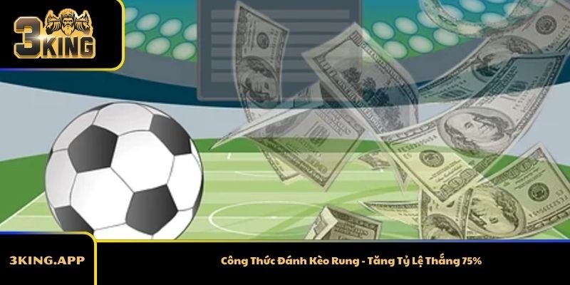 Công Thức Đánh Kèo Rung - Tăng Tỷ Lệ Thắng 75%