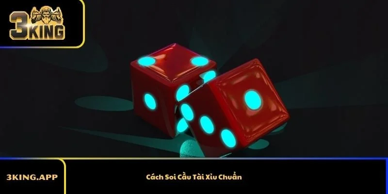 Cách Soi Cầu Tài Xỉu Chuẩn Mà Rất Ít Người Biết