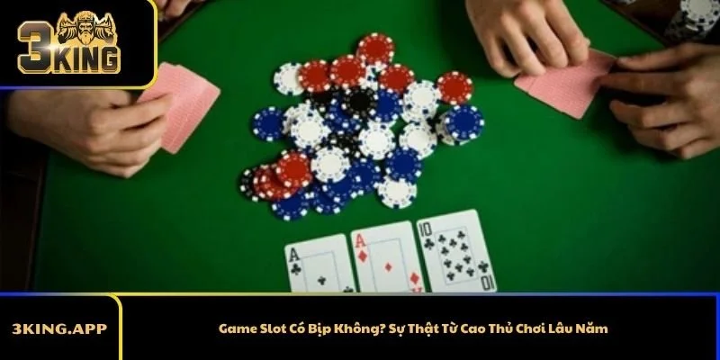 Game Slot Có Bịp Không? Sự Thật Từ Cao Thủ Chơi Lâu Năm