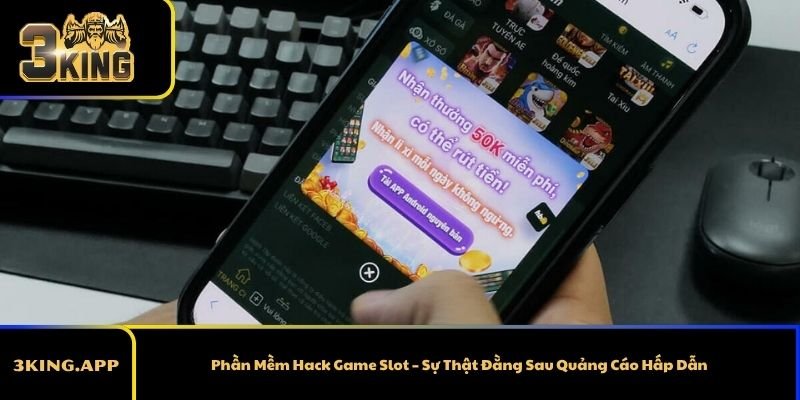 Phần Mềm Hack Game Slot – Sự Thật Đằng Sau Quảng Cáo Hấp Dẫn