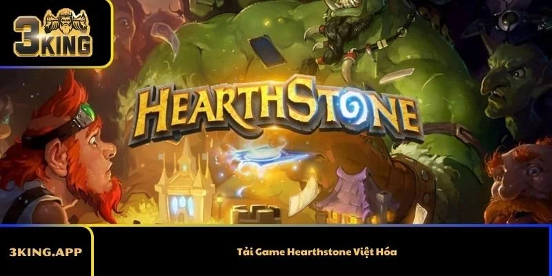 Tải Game Hearthstone Việt Hóa Như Thế Nào?