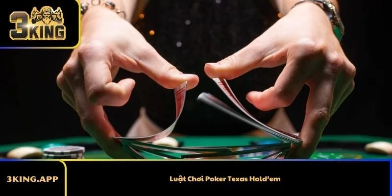 Luật Chơi Poker Texas Hold’em Từ Cơ Bản Đến Nâng Cao