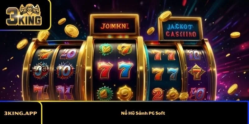 Nổ Hũ Sảnh PG Soft – Top Game Slot Hấp Dẫn Và Thưởng Lớn