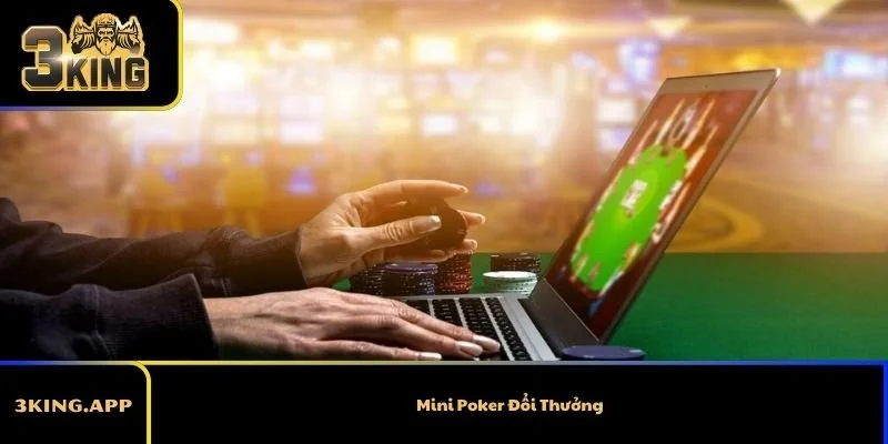 Mini Poker Đổi Thưởng – Trò Chơi Bài Hay Và Dễ Chơi Nhất 2026