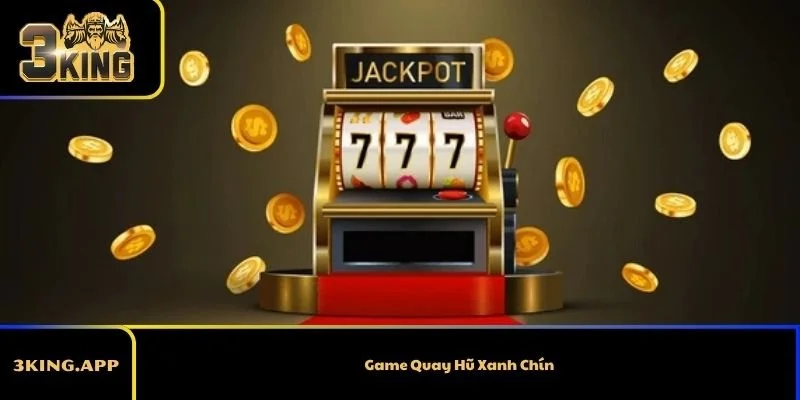 Game Quay Hũ Xanh Chín - Chơi Slot An Toàn Và Thưởng Lớn