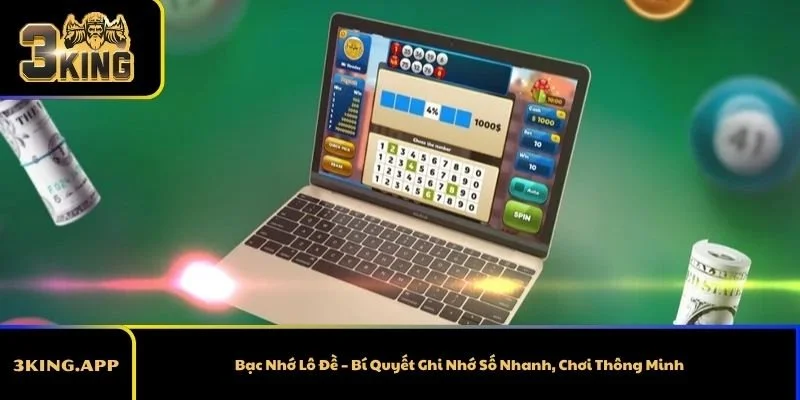 Bạc Nhớ Lô Đề – Bí Quyết Ghi Nhớ Số Nhanh, Chơi Thông Minh