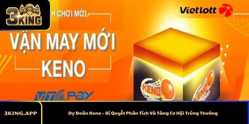 Dự Đoán Keno – Bí Quyết Phân Tích Và Tăng Cơ Hội Trúng Thưởng