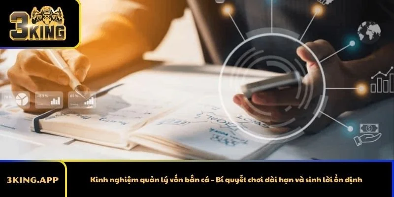 Kinh nghiệm quản lý vốn bắn cá – Bí quyết chơi dài hạn và sinh lời ổn định