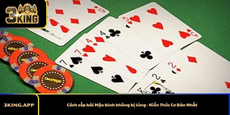 Cách xếp bài Mậu binh không bị lủng - Kiến Thức Cơ Bản Nhất