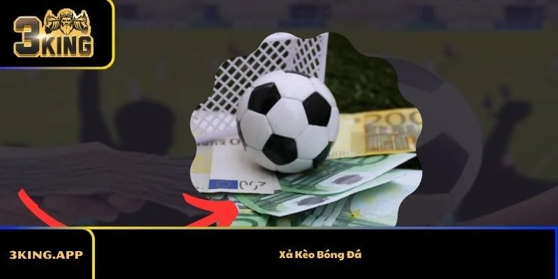Xả Kèo Bóng Đá – Hướng Dẫn Chiến Lược Thực Chiến Hiệu Quả