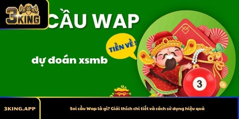 Soi cầu Wap là gì? Giải thích chi tiết và cách sử dụng hiệu quả