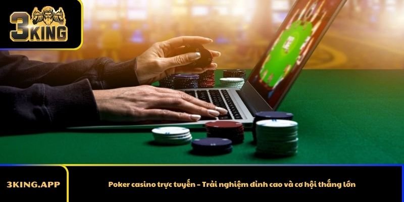 Poker casino trực tuyến – Trải nghiệm đỉnh cao và cơ hội thắng lớn