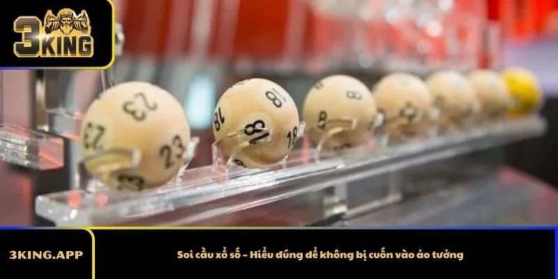 Soi cầu xổ số – Hiểu đúng để không bị cuốn vào ảo tưởng