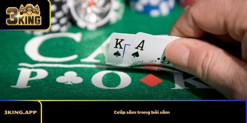 Cướp sâm trong bài sâm là gì? Luật chơi chi tiết