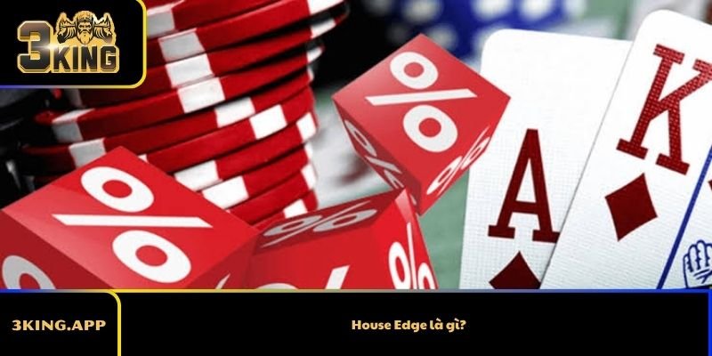 House Edge là gì? Hiểu đúng lợi thế nhà cái trước khi đặt cược