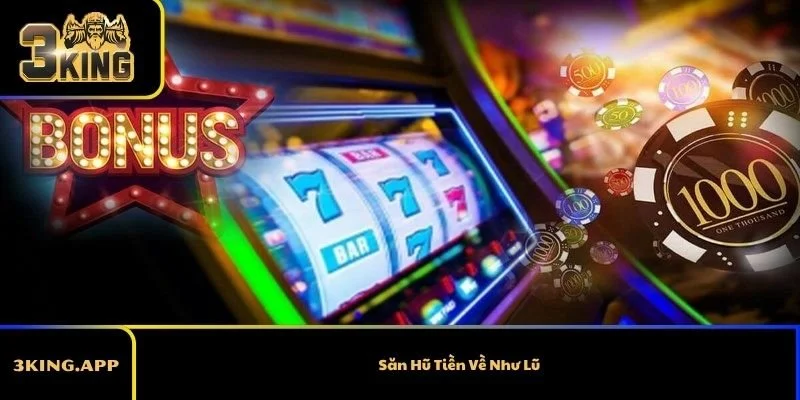 Săn Hũ Tiền Về Như Lũ – Game Online Thưởng Cực Khủng