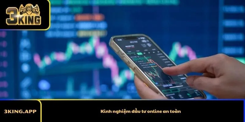 Kinh nghiệm đầu tư online an toàn - Những điều cần biết