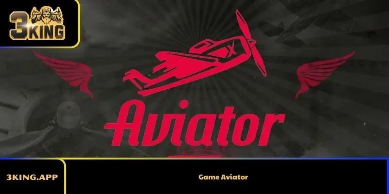 Game Aviator – Giải thích luật chơi và cách tham gia