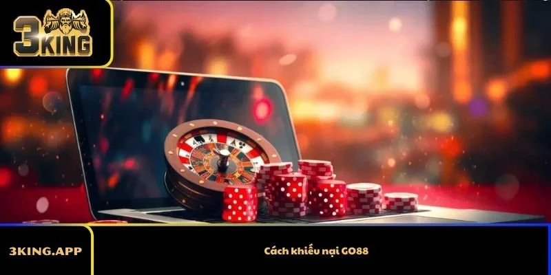 Cách khiếu nại GO88: Những điều cần biết khi phát sinh tranh chấp