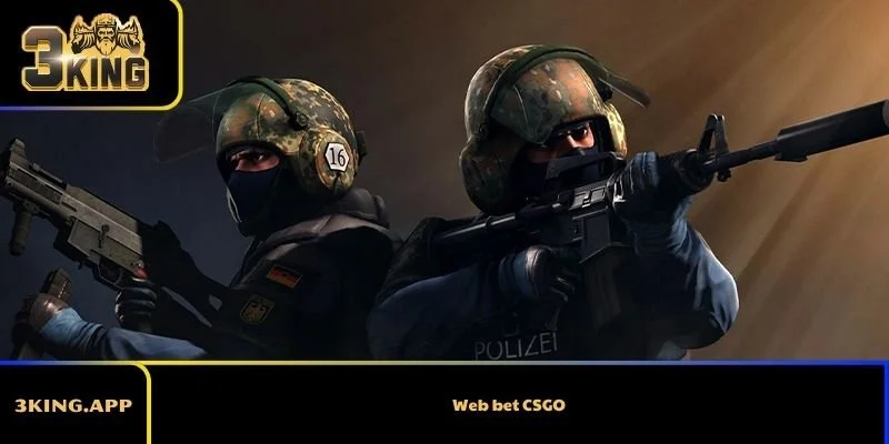 Web bet CSGO – Top nền tảng cá cược được quan tâm 