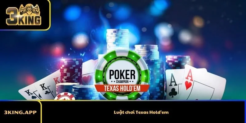 Luật chơi Texas Hold'em từ A-Z cho người mới